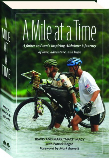 A MILE AT A TIME: A Father and Son's Inspiring Alzheimer's Journey of Love, Adventure, and Hope