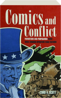 COMICS AND CONFLICT: Patriotism and Propaganda from WWII Through Operation Iraqi Freedom