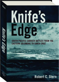 KNIFE'S EDGE: South Pacific Carrier Battles from the Eastern Solomons to Santa Cruz