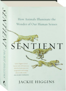 SENTIENT: How Animals Illuminate the Wonder of Our Human Senses