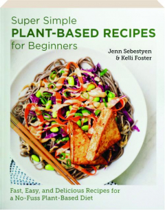 SUPER SIMPLE PLANT-BASED RECIPES FOR BEGINNERS