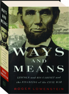 WAYS AND MEANS: Lincoln and His Cabinet and the Financing of the Civil War