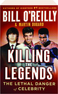 KILLING THE LEGENDS: The Lethal Danger of Celebrity