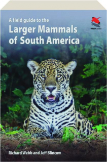 A FIELD GUIDE TO THE LARGER MAMMALS OF SOUTH AMERICA