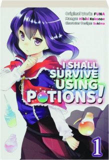 I SHALL SURVIVE USING POTIONS! VOLUME 1