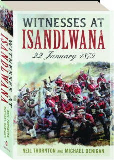 WITNESSES AT ISANDLWANA: 22 January 1879