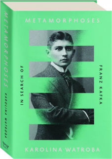 METAMORPHOSES: In Search of Franz Kafka