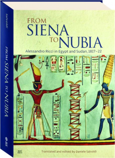 FROM SIENA TO NUBIA: Alessandro Ricci in Egypt and Sudan, 1817-22