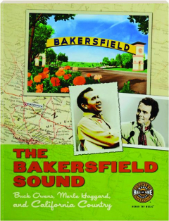 THE BAKERSFIELD SOUND: Buck Owens, Merle Haggard, and California Country