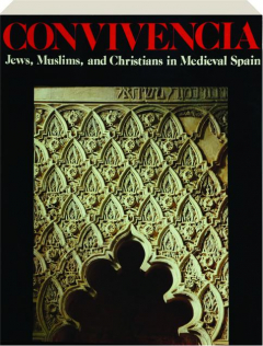 CONVIVENCIA: Jews, Muslims, and Christians in Medieval Spain