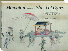 MOMOTARO AND THE ISLAND OF OGRES: A Japanese Folktale