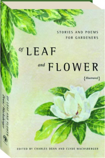 OF LEAF AND FLOWER: Stories and Poems for Gardeners