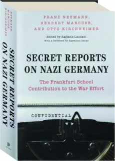 SECRET REPORTS ON NAZI GERMANY: The Frankfurt School Contribution to the War Effort