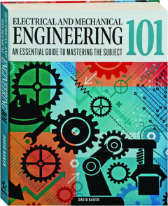 ELECTRICAL AND MECHANICAL ENGINEERING 101: An Essential Guide to Mastering the Subject