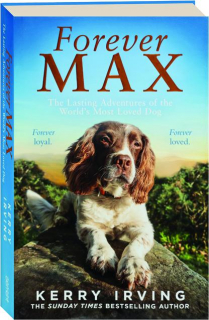 FOREVER MAX: The Lasting Adventures of the World's Most Loved Dog