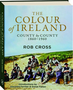 THE COLOUR OF IRELAND: County by County 1860-1960