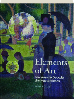 ELEMENTS OF ART: Ten Ways to Decode the Masterpieces