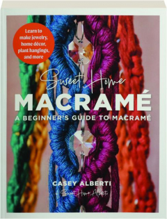 SWEET HOME MACRAME: A Beginner's Guide to Macrame