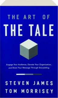 THE ART OF THE TALE: Engage Your Audience, Elevate Your Organization, and Share Your Message Through Storytelling