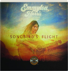 EMMYLOU HARRIS: Songbird's Flight