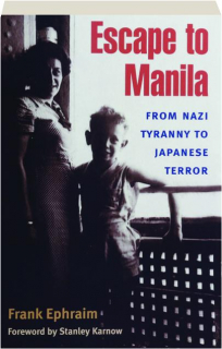 ESCAPE TO MANILA: From Nazi Tyranny to Japanese Terror