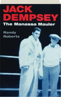 JACK DEMPSEY: The Manassa Mauler