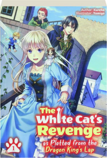 THE WHITE CAT'S REVENGE AS PLOTTED FROM THE DRAGON KING'S LAP, VOLUME 1