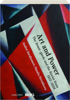 ART AND POWER: The Avant-Garde and the Soviet State, 1917-1928