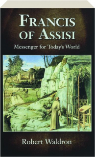 FRANCIS OF ASSISI: Messenger for Today's World