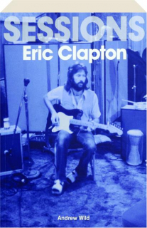 SESSIONS: Eric Clapton