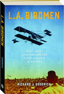 L.A. BIRDMEN: West Coast Aviators and the First Airshow in America