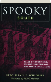 SPOOKY SOUTH, THIRD EDITION: Tales of Hauntings, Strange Happenings, and Other Local Lore