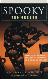 SPOOKY TENNESSEE: Tales of Hauntings, Strange Happenings, and Other Local Lore