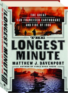 THE LONGEST MINUTE: The Great San Francisco Earthquake and Fire of 1906