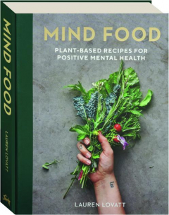 MIND FOOD: Plant-Based Recipes for Positive Mental Health