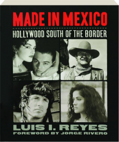 MADE IN MEXICO: Hollywood South of the Border