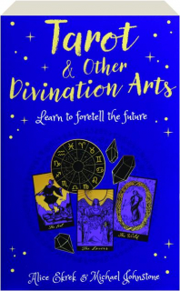 TAROT & OTHER DIVINATION ARTS: Learn to Foretell the Future