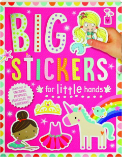 BIG STICKERS FOR LITTLE HANDS: Unicorns, Mermaids, Princesses, and Ballerinas