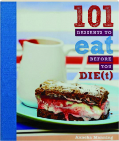 101 DESSERTS TO EAT BEFORE YOU DIE(T)