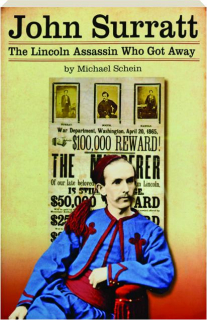 JOHN SURRATT: The Lincoln Assassin Who Got Away