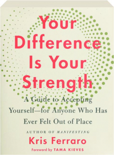 YOUR DIFFERENCE IS YOUR STRENGTH: A Guide to Accepting Yourself--for Anyone Who Has Ever Felt Out of Place