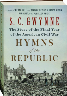 HYMNS OF THE REPUBLIC: The Story of the Final Year of the American Civil War