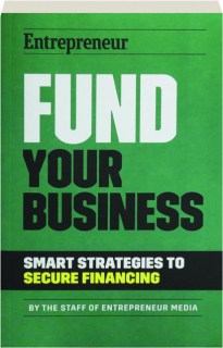 FUND YOUR BUSINESS: Smart Strategies to Secure Financing