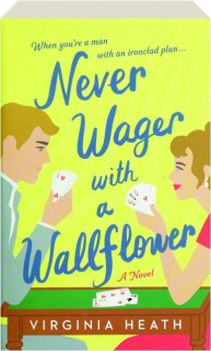 NEVER WAGER WITH A WALLFLOWER