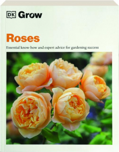 ROSES: Essential Know-How and Expert Advice for Gardening Success