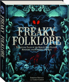 FREAKY FOLKLORE: Terrifying Tales of the World's Most Elusive Monsters and Enigmatic Cryptids