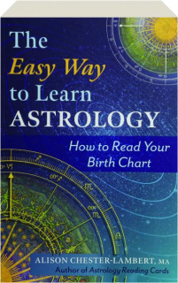 THE EASY WAY TO LEARN ASTROLOGY: How to Read Your Birth Chart