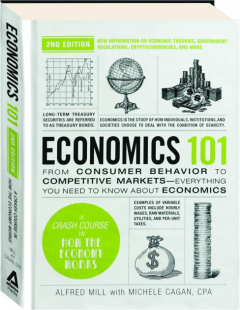 ECONOMICS 101, 2ND EDITION: A Crash Course in How the Economy Works