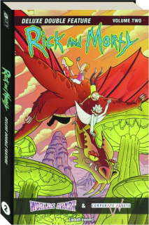 RICK AND MORTY DELUXE DOUBLE FEATURE, VOLUME 2: Worlds Apart / Corporate Assets