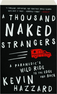 A THOUSAND NAKED STRANGERS: A Paramedic's Wild Ride to the Edge and Back